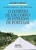 O domínio de um corpo : as estradas de Portugal