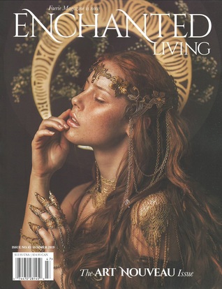Enchanted Living, Summer 2019: #47 The Art Nouveau Issue