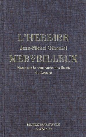 L'Herbier merveilleux : Notes sur le sens caché des fleurs du Louvre (Hardcover)