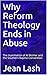 Why Reform Theology Ends in...
