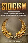 Stoicism: The Timeless Wisdom to Living a Good life - Develop Grit, Build Confidence, and Find Inner Peace (Practical Emotional Intelligence Book 4)