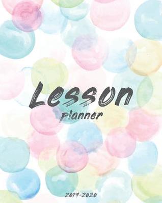 Lesson Planner For Teacher 2019-2020: Teacher Lesson Planning, Classroom Management, (July 2019 to June 2020)