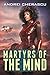 Martyrs of the Mind: A Scie...