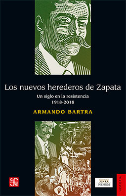 Los nuevos herederos de Zapata. Un siglo en la resistencia 1918-2018