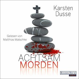 Achtsam morden (Achtsam morden #1)