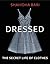 Dressed: The Secret Life of Clothes
