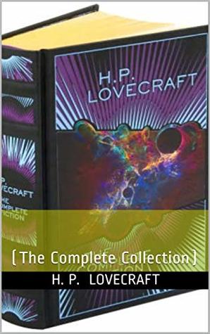 H. P. Lovecraft: The Complete Collection