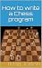 How to Write a Chess Program by Fm Bill Jordan