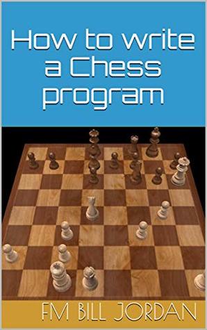 How to Write a Chess Program (Kindle Edition)