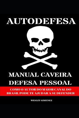 AUTODEFESA - MANUAL CAVEIRA DE DEFESA PESSOAL: COMO O AUTOR DO MAIOR CANAL DO BRASIL PODE TE AJUDAR A SE DEFENDER (Portuguese Edition)