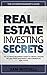 Real Estate Investing Secrets: The Ultimate Beginner's Guide to Create a Passive Income from Apartments and Commercial Real Estate