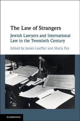 The Law of Strangers: Jewish Lawyers and International Law in the Twentieth Century (Hardcover)