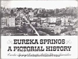 Eureka Springs: A Pictorial History