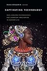 Book cover for Captivating Technology: Race, Carceral Technoscience, and Liberatory Imagination in Everyday Life