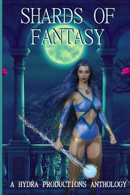 Shards of Fantasy: A Collection of Fantasy Stories