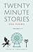 Twenty-Minute Stories and P...