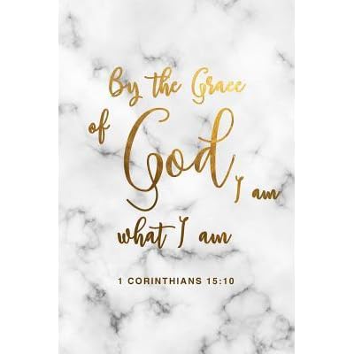 By The Grace Of God I Am What I Am 1 Corinthians 15 10 Sweet And Inspirational Christian Proverb Lined Notebook Prayer Journal Gift Idea For Kids Teens Christian Bible Study And Youth By The Grace Of God I Am What I Am 1 Corinthians 15 10 Sweet And Inspirational Christian Proverb Lined Notebook Prayer Journal Gift Idea For Kids Teens Christian Bible Study And Youth