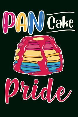 Pan Cake Pride: LGBTQ Funny Pansexual Pride Notebook Diary and Journal