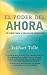 El Poder Del Ahora... Un Camino Hacia La Realizacion Espiritual by Eckhart Tolle