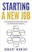 Starting a New Job: Career Planning and Job Promotion Tactics for Motivated New Employees