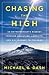 Chasing the High: An Entrepreneur's Mindset Through Addiction, Lawsuits, and His Journey to the Edge