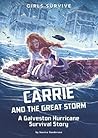 Carrie and the Great Storm: A Galveston Hurricane Survival Story (Girls Survive)
