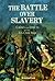 The Battle over Slavery: Causes and Effects of the U.S. Civil War (Connect: The Civil War)