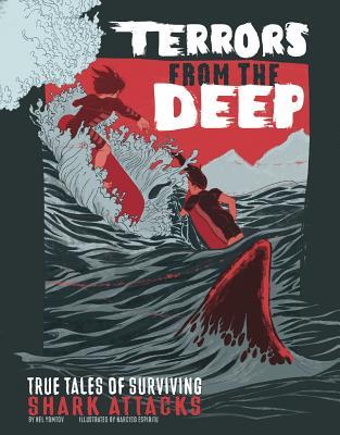 Terrors from the Deep: True Stories of Surviving Shark Attacks (True Stories of Survival)