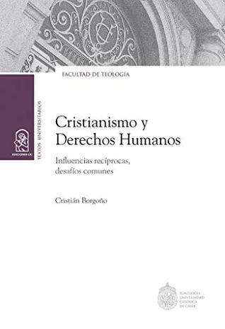 Cristianismo y Derechos Humanos: Influencias recíprocas, desafíos comunes (Spanish Edition)