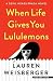 When Life Gives You Lululemons by Lauren Weisberger