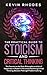 The Practical Guide to Stoicism and Critical Thinking: The Secrets to the Stoic Philosophy and Art of Happiness in Modern Life and to Mastering Critical Thinking, Decision Making and Problem Solving