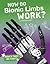How Do Bionic Limbs Work? (How'd They Do That?) (Bright Idea Books: How'd They Do That?)