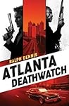 Atlanta Deathwatch by Ralph Dennis