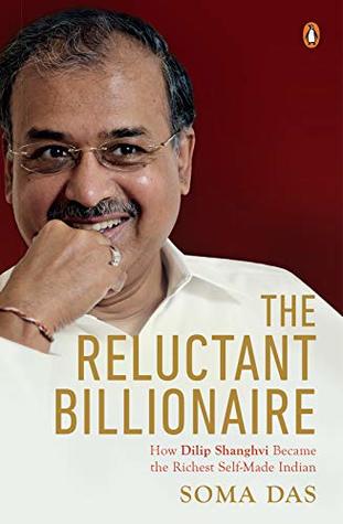 The Reluctant Billionaire: How Dilip Shanghvi Became the Richest Self-made Indian (Kindle Edition)