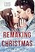 Remaking Christmas by Derra Snow