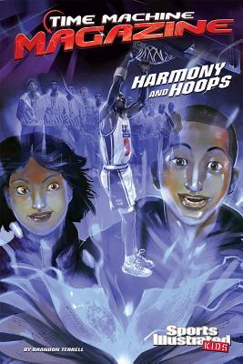 Harmony and Hoops (Time Machine Magazine) (Sports Illustrated Kids: Time Machine Magazine)
