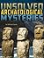 Unsolved Archaeological Mysteries (Unsolved Mystery Files)