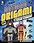Batman Origami: Amazing Folding Projects for the Dark Knight (DC Super Heroes: DC Origami)