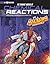 The Dynamic World of Chemical Reactions with Max Axiom, Super Scientist: 4D An Augmented Reading Science Experience (Graphic Science 4D)