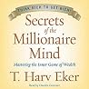 Secrets of the Millionaire Mind by T. Harv Eker