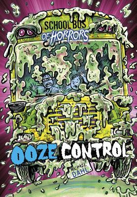 Ooze Control: A 4D Book (School Bus of Horrors)