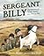 Sergeant Billy: The True St...