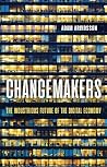 Changemakers: The Industrious Future of the Digital Economy Changemakers: The Industrious Future of the Digital Economy