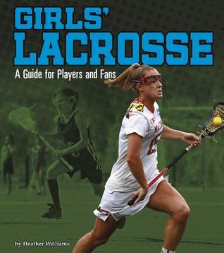 pdf download Girls' Lacrosse: A Guide for Players and Fans