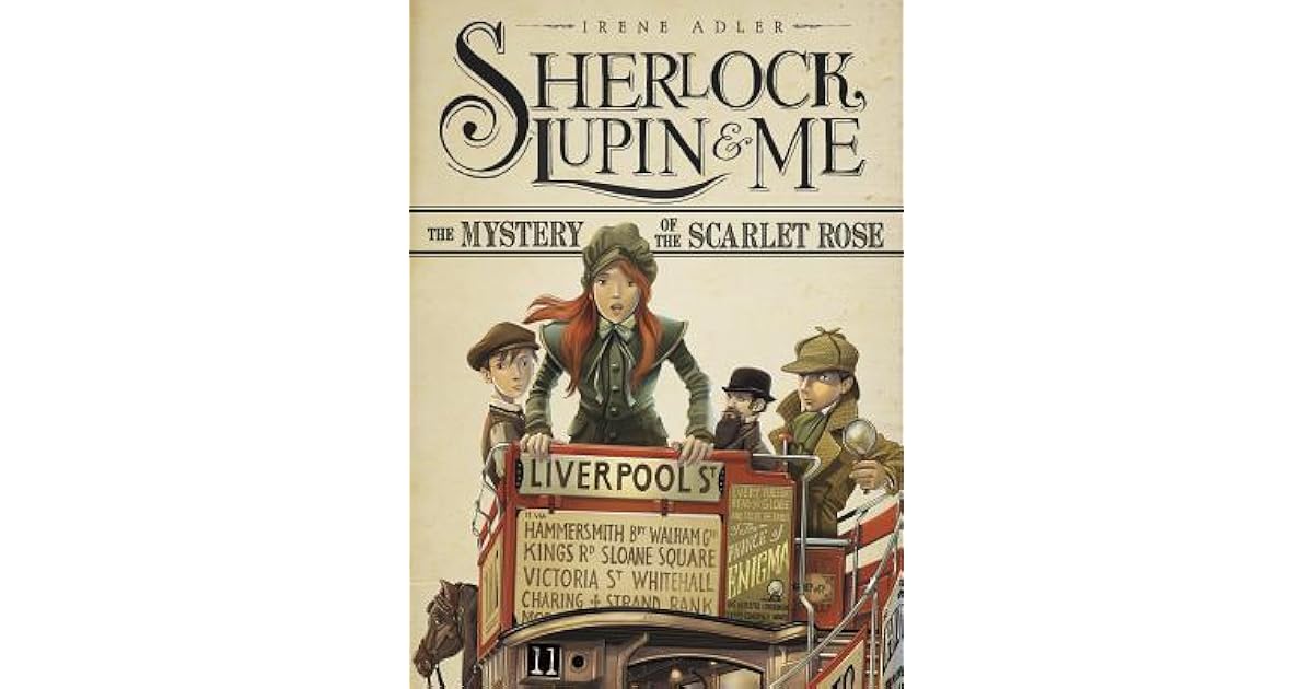 Sherlock Lupin Me The Mystery Of The Scarlet Rose By Irene Adler