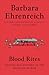 Blood Rites by Barbara Ehrenreich Blood Rites by Barbara Ehrenreich