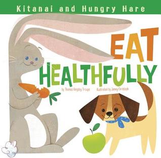 Kitanai and Hungry Hare Eat Healthfully (Kitanai's Healthy Habits)