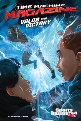 Valor and Victory (Time Machine Magazine) (Sports Illustrated Kids: Time Machine Magazine)