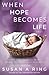 When Hope Becomes Life: A F...
