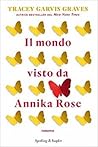 Il mondo visto da Annika Rose by Tracey Garvis Graves